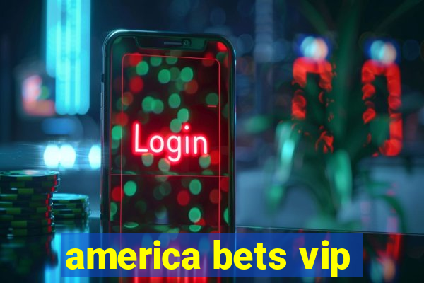 america bets vip